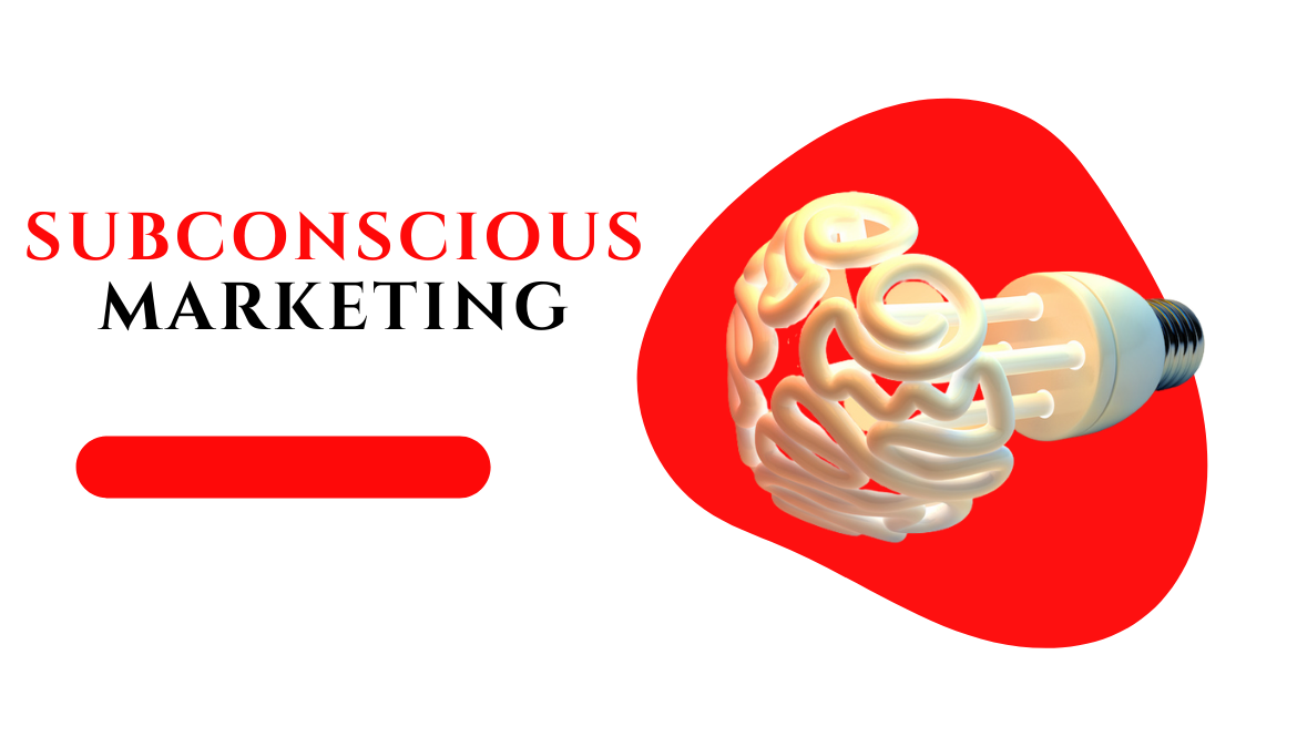 What is Subconscious Marketing & How to implement to your Business?