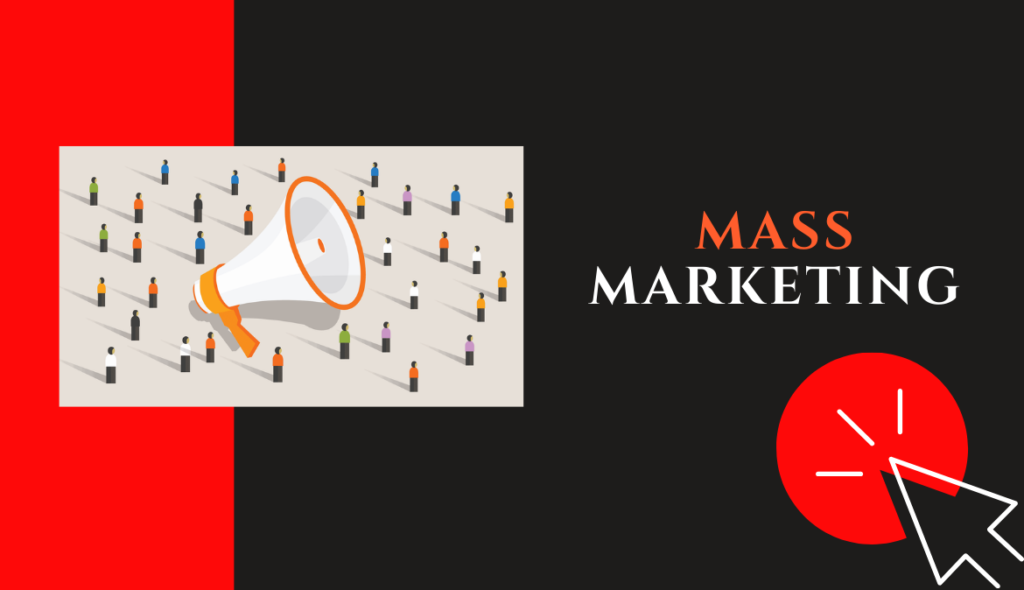 What is Mass Marketing & Why it is important for your business?
